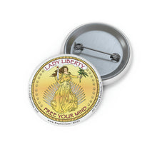 Load image into Gallery viewer, Pin Button - Lady Liberty Free Your Mind™

