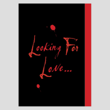 Load image into Gallery viewer, Looking for love.... but great sex will do.
